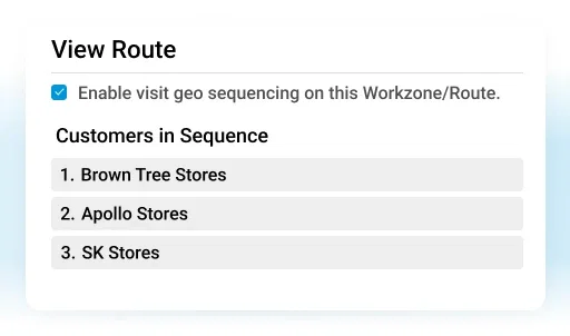 Enable geo sequencing to ensure visits occur in the defined sequence - Sales Force Tracking App